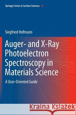 Auger- And X-Ray Photoelectron Spectroscopy in Materials Science: A User-Oriented Guide Hofmann, Siegfried 9783642431739 Springer - książka