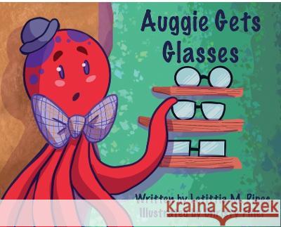 Auggie Gets Glasses Letitia M. Pipes Christy Pliler 9781647022761 Dorrance Publishing Co. - książka