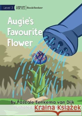 Augie's Favourite Flower Pascale Eenkema Van Dijk Elizabeth Price  9781922827197 Library for All - książka