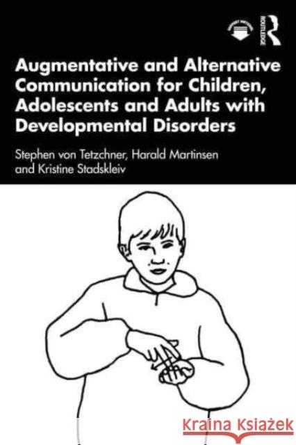 Augmentative and Alternative Communication for Children, Adolescents and Adults with Developmental Disorders Stephen Vo Harald Martinsen Kristine Stadskleiv 9781032481456 Taylor & Francis Ltd - książka