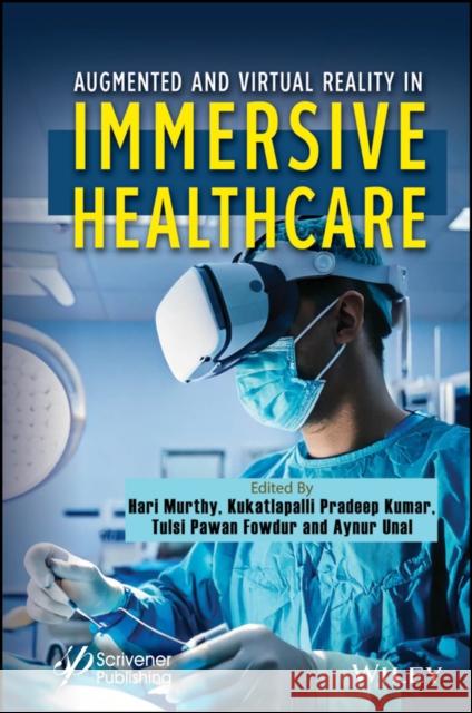 Augmented and Virtual Reality in Healthcare Hari Murthy Kukatlapalli Pradeep Kumar Aynur Unal 9781394302833 Wiley-Scrivener - książka