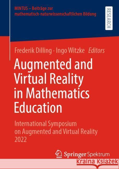 Augmented and Virtual Reality in Mathematics Education: International Symposium on Augmented and Virtual Reality 2022 Frederik Dilling Ingo Witzke 9783658452704 Springer Spektrum - książka