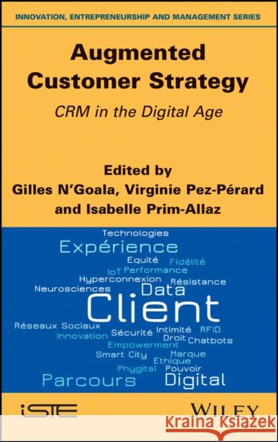 Augmented Customer Strategy: Crm in the Digital Age Gilles N&prim Virginie Pez-Peirard Isabelle Prim-Allaz 9781786303721 Wiley-Iste - książka