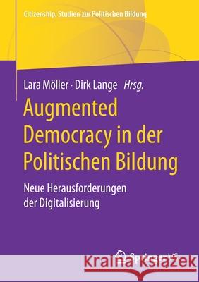 Augmented Democracy in Der Politischen Bildung: Neue Herausforderungen Der Digitalisierung Dirk Lange Lara M 9783658319151 Springer vs - książka