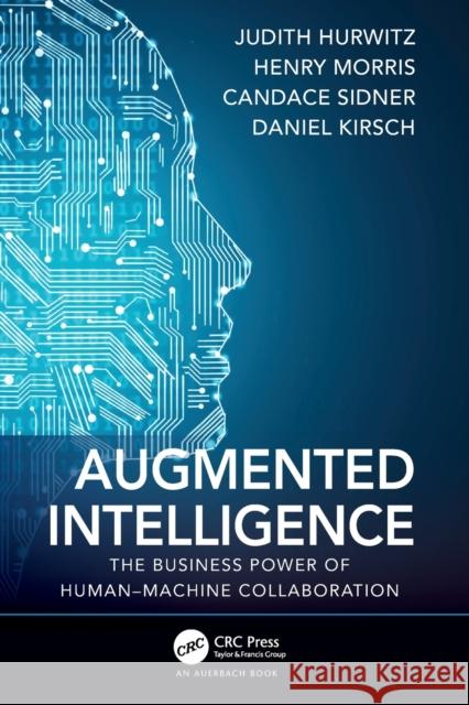 Augmented Intelligence: The Business Power of Human-Machine Collaboration Judith Hurwitz Henry Morris Candace Sidner 9780367687878 Auerbach Publications - książka