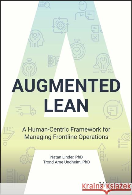 Augmented Lean: A Human-Centric Framework for Managing Frontline Operations Linder, Natan 9781119906001 Wiley - książka