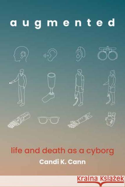 augmented: life and death as a cyborg Candi K. Cann 9780262051118 MIT Press - książka