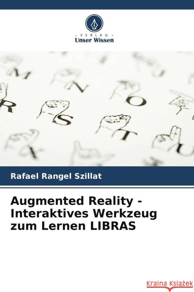 Augmented Reality - Interaktives Werkzeug zum Lernen LIBRAS Rangel Szillat, Rafael 9786208239183 Verlag Unser Wissen - książka