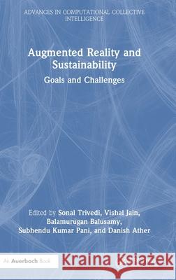 Augmented Reality and Sustainability: Goals and Challenges Sonal Trivedi Vishal Jain Balamurugan Balusamy 9781032951478 Auerbach Publications - książka