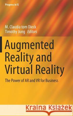 Augmented Reality and Virtual Reality: The Power of AR and VR for Business Tom Dieck, M. Claudia 9783030062453 Springer - książka