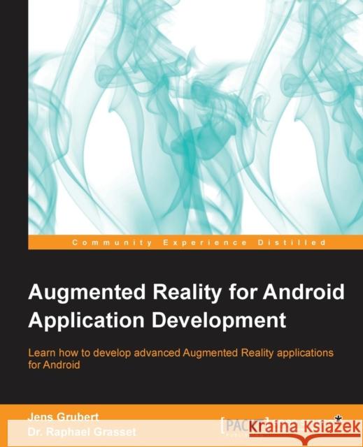 Augmented Reality for Android Application Development Jens Grubert 9781782168553 Packt Publishing - książka