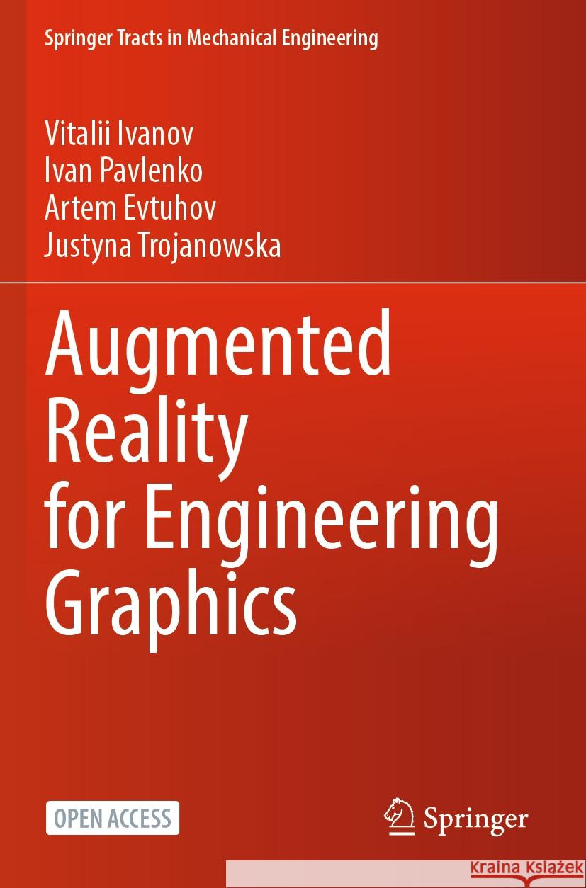 Augmented Reality for Engineering Graphics Vitalii Ivanov, Ivan Pavlenko, Artem Evtuhov 9783031446436 Springer Nature Switzerland - książka
