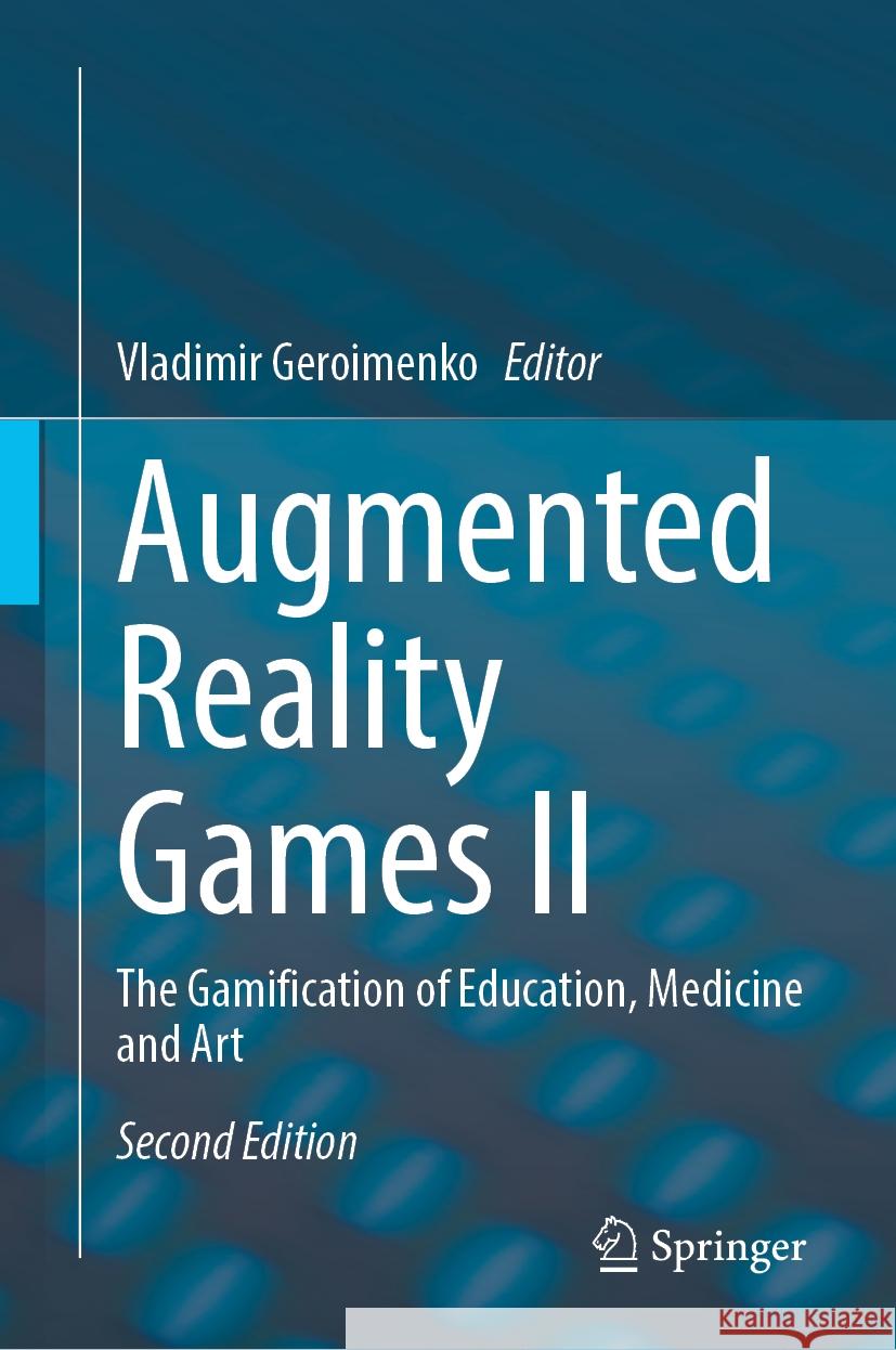 Augmented Reality Games II: The Gamification of Education, Medicine and Art Vladimir Geroimenko 9783031544743 Springer - książka