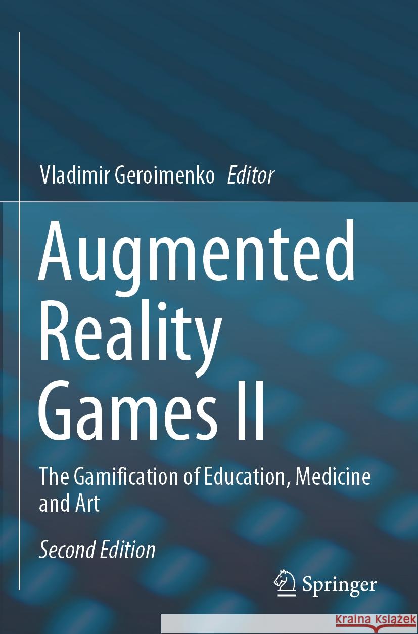 Augmented Reality Games II: The Gamification of Education, Medicine and Art Vladimir Geroimenko 9783031544774 Springer - książka