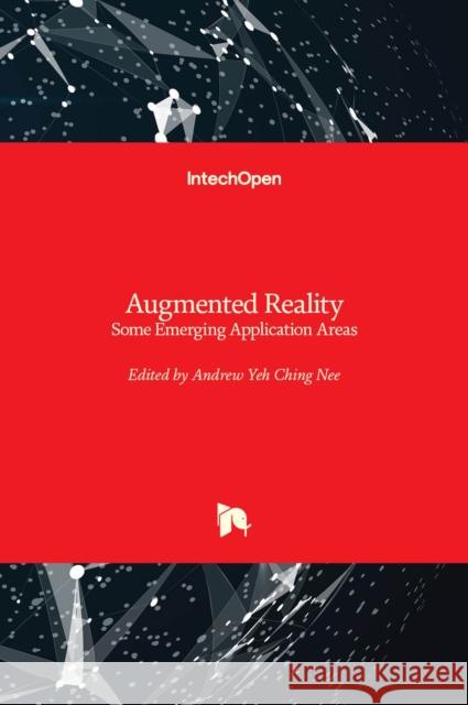 Augmented Reality: Some Emerging Application Areas Andrew Yeh Ching Nee 9789533074221 Intechopen - książka