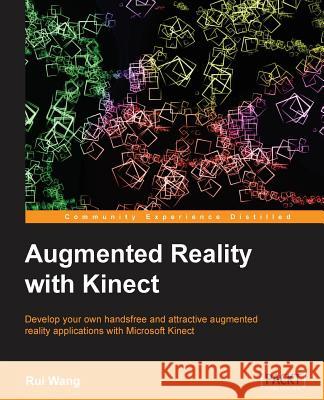 Augmented Reality with Kinect Rui Wang 9781849694384 Packt Publishing - książka