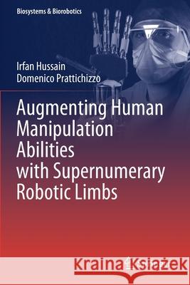 Augmenting Human Manipulation Abilities with Supernumerary Robotic Limbs Irfan Hussain Domenico Prattichizzo 9783030520045 Springer - książka