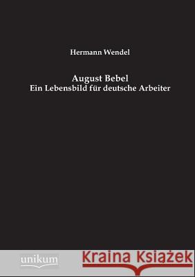 August Bebel Wendel, Hermann 9783845745657 UNIKUM - książka