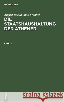 August Böckh; Max Fränkel: Die Staatshaushaltung Der Athener. Band 2 August Maximilian Boeckh Fränkel, Max Fränkel 9783111062044 De Gruyter - książka