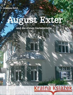 August Exter und die ersten Gartenstädte Johannes Kelch 9783753435817 Books on Demand - książka