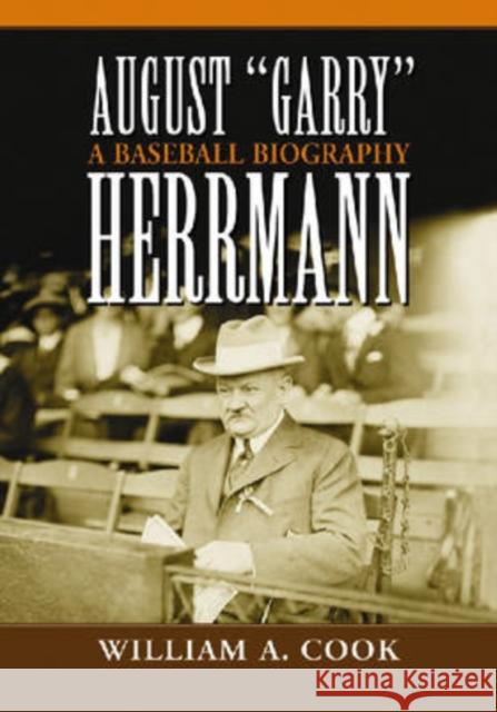 August Garry Herrmann: A Baseball Biography Cook, William A. 9780786430734 McFarland & Company - książka