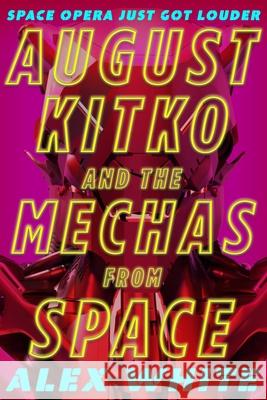 August Kitko and the Mechas from Space White, Alex 9780316430579 Orbit - książka