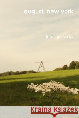 August, New York Jason Greendyk 9781329416499 Lulu.com - książka