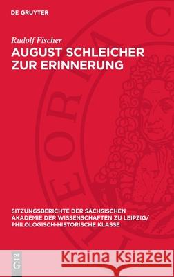 August Schleicher Zur Erinnerung: Mit Einem Diskussionsbeitrag Von Joachim M?ller Und Einer Bibliographie Von Joachim Dietze Rudolf Fischer 9783112701249 de Gruyter - książka