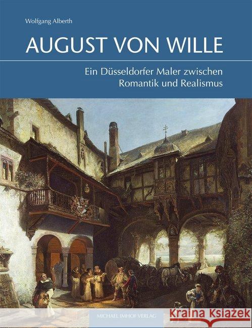 August von Wille (1828-1887) : Ein Düsseldorfer Maler zwischen Romantik und Realismus Alberth, Wolfgang 9783731907824 Imhof, Petersberg - książka