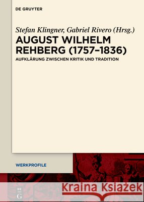 August Wilhelm Rehberg (1757-1836): Aufkl?rung Zwischen Kritik Und Tradition Stefan Klingner Gabriel Rivero 9783112231074 de Gruyter - książka