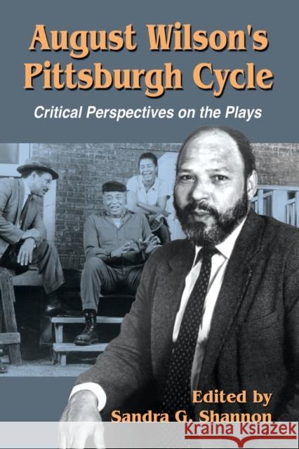 August Wilson's Pittsburgh Cycle: Critical Perspectives on the Plays Shannon, Sandra G. 9780786478002 McFarland & Company - książka