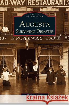 Augusta: Surviving Disaster Misty Tilson 9781531609924 Arcadia Publishing Library Editions - książka