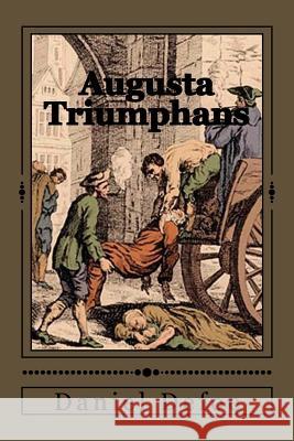 Augusta Triumphans: or, the Way to Make London the Most Flourishing City in the Universe Gouveia, Andrea 9781546789925 Createspace Independent Publishing Platform - książka