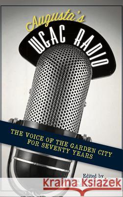 Augusta's WGAC Radio: The Voice of the Garden City for Seventy Years Van Tuyll, Debra Reddin 9781540230515 History Press Library Editions - książka