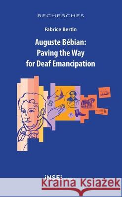 Auguste B?bian: Paving the Way for Deaf Emancipation Fabrice Bertin Nicolas Carter Chris Hinton 9782366161021 Gallaudet University Press - książka