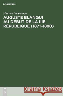 Auguste Blanqui au début de la IIIe République (1871-1880) Maurice Dommanget 9783111140179 Walter de Gruyter - książka