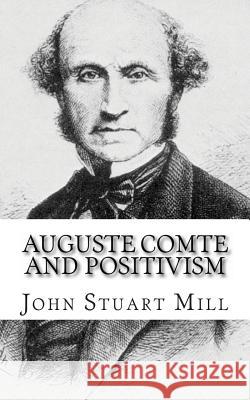 Auguste Comte and Positivism John Stuart Mill 9781494829971 Createspace - książka