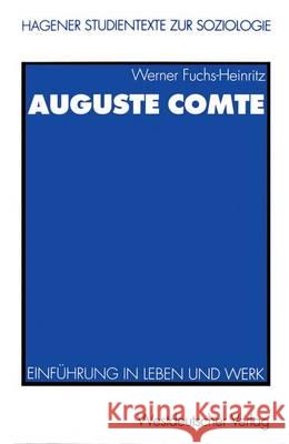 Auguste Comte: Einführung in Leben Und Werk Fuchs-Heinritz, Werner 9783531132334 Vs Verlag Fur Sozialwissenschaften - książka