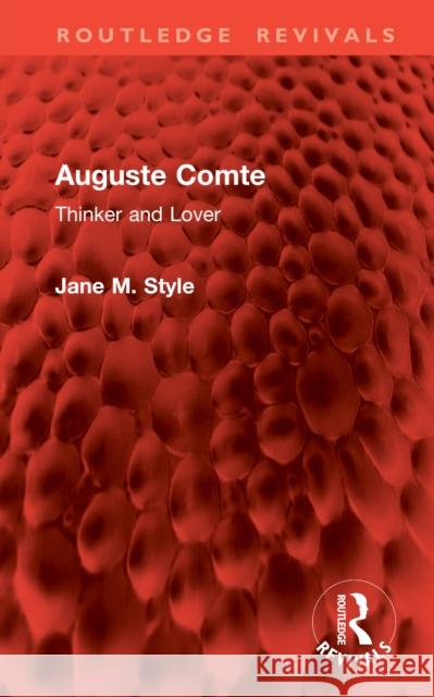 Auguste Comte: Thinker and Lover Jane M. Style 9781032907475 Routledge - książka