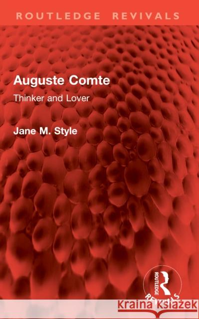 Auguste Comte: Thinker and Lover Jane M. Style 9781032907482 Routledge - książka