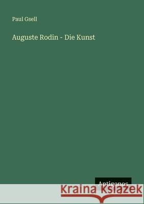 Auguste Rodin - Die Kunst Paul Gsell 9783563959466 Antigonos Verlag - książka