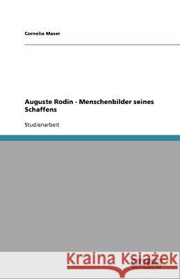 Auguste Rodin - Menschenbilder seines Schaffens Cornelia Maser 9783640598700 Grin Verlag - książka