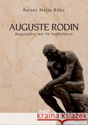 Auguste Rodin: Biographie mit 96 Vollbildern Rainer Maria Rilke 9783958016507 Severus - książka