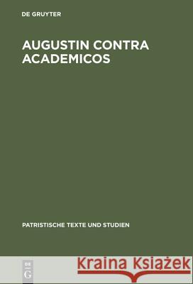 Augustin Contra Academicos: (Vel de Academicis). Buch 1 Schlapbach, Karin 9783110178111 Walter de Gruyter & Co - książka