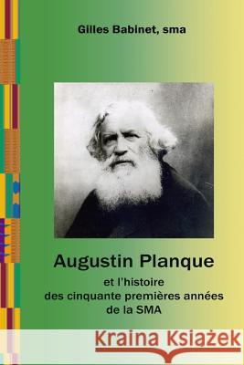 Augustin Planque et l'histoire des cinquante premières années de la SMA Babinet Sma, Gilles 9781493528868 G. P. Putnam's Sons - książka