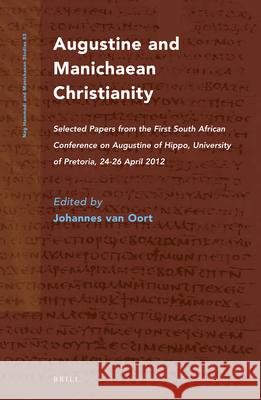 Augustine and Manichaean Christianity: Selected Papers from the First South African Conference on Augustine of Hippo, University of Pretoria, 24-26 Ap Johannes Oort 9789004254770 Brill Academic Publishers - książka