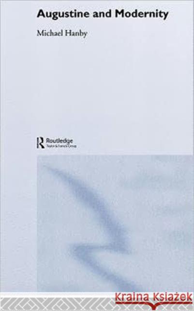 Augustine and Modernity Michael Hanby Hanby Michael 9780415284684 Routledge - książka