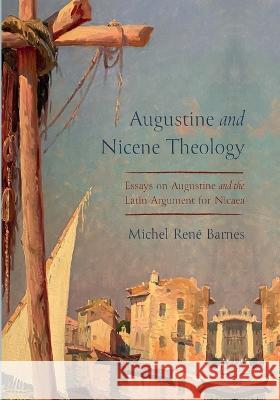 Augustine and Nicene Theology Michel Ren? Barnes 9781725292154 Cascade Books - książka