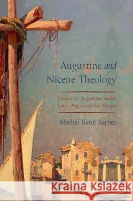 Augustine and Nicene Theology Michel Ren? Barnes 9781725292161 Cascade Books - książka
