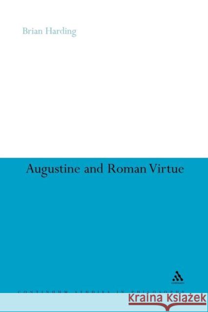 Augustine and Roman Virtue Brian Harding Brian Harding 9781441175274 Continuum - książka
